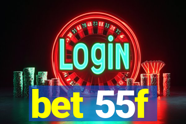 bet 55f